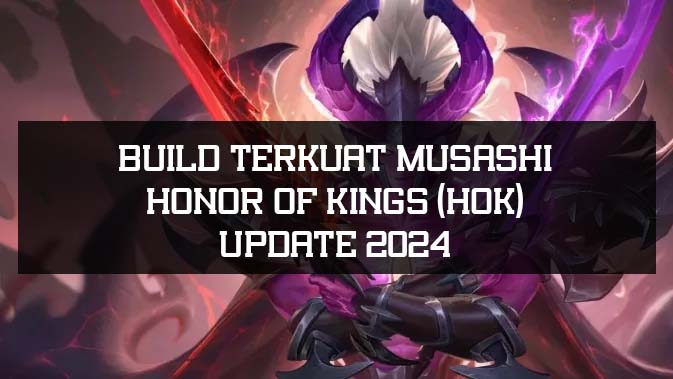 Build Terkuat Musashi Honor of Kings (HOK) Update 2024