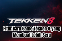 fitur baru game Tekken 8